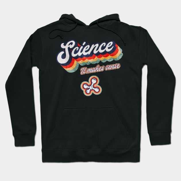 Science It Makes Sense 70s Retro Hoodie by ScienceNStuffStudio